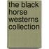 The Black Horse Westerns Collection