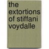 The Extortions of Stiffani Voydalle door Stanley Bruce Carter