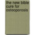 The New Bible Cure for Osteoporosis
