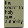 The Secret to Holy Spirit Authority door David Charles Craley
