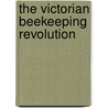 The Victorian Beekeeping Revolution door Geoffrey Lawes