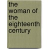 The Woman of the Eighteenth Century by Jules de Goncourt