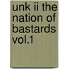 Unk Ii The Nation Of Bastards Vol.1 door Nathan R. Johnson