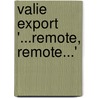 Valie Export '...Remote, Remote...' door Marina Lindekrin
