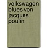 Volkswagen Blues Von Jacques Poulin by Julia Halm