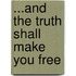 ...And the Truth Shall Make You Free