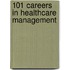 101 Careers in Healthcare Management
