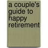 A Couple's Guide to Happy Retirement door Sara Yogev