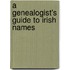 A Genealogist's Guide to Irish Names