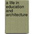 A Life in Education and Architecture