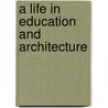 A Life in Education and Architecture door Catherine Burke