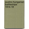 Austro-Hungarian Battleships 1914-18 by Ryan Noppen