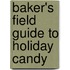 Baker's Field Guide to Holiday Candy