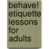 Behave! Etiquette Lessons for Adults
