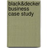 Black&Amp;Decker Business Case Study door Nihat Canak