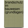 Brandschutz Im Bauwesen (Grundlagen) by Rainer Jaspers