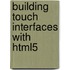 Building Touch Interfaces with Html5