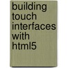 Building Touch Interfaces with Html5 by Stephen Woods
