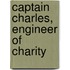 Captain Charles, Engineer of Charity