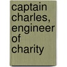 Captain Charles, Engineer of Charity by Stephen Utick
