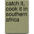 Catch It, Cook It in Southern Africa