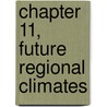 Chapter 11, Future Regional Climates door Ann Henderson-Sellers