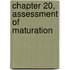 Chapter 20, Assessment of Maturation