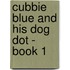 Cubbie Blue and His Dog Dot - Book 1