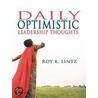 Daily Optimistic Leadership Thoughts by Roy K. Lintz