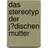 Das Stereotyp Der J�Dischen Mutter