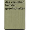 Das Verstehen Fremder Gesellschaften by Angelika Janssen