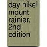 Day Hike! Mount Rainier, 2nd Edition door Ron C. Judd