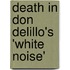 Death in Don Delillo's 'White Noise'