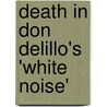 Death in Don Delillo's 'White Noise' door Jan Riepe