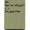 Der Freiheitsbegriff Von Tocqueville by Maurice Schuhmann