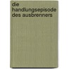 Die Handlungsepisode Des Ausbrenners door Andrea Fuchs