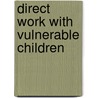 Direct Work with Vulnerable Children door Helen Wosu