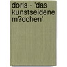 Doris - 'Das Kunstseidene M�Dchen' door Annika Berressem