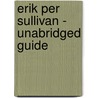 Erik Per Sullivan - Unabridged Guide door Roger Joseph