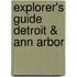 Explorer's Guide Detroit & Ann Arbor