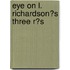 Eye on L. Richardson�S Three R�S