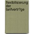 Flexibilisierung Der Tarifvertr�Ge