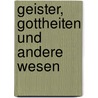 Geister, Gottheiten Und Andere Wesen door Birgit Etlinger