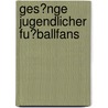 Ges�Nge Jugendlicher Fu�Ballfans by Stefanie Held