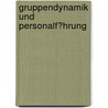 Gruppendynamik Und Personalf�Hrung by Dominic Gaida