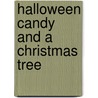 Halloween Candy and a Christmas Tree door Sara Dean