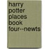 Harry Potter Places Book Four--Newts