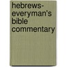 Hebrews- Everyman's Bible Commentary by Charles F. Pfeiffer