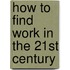 How to Find Work in the 21st Century