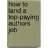 How to Land a Top-Paying Authors Job